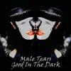 Male Tears - Good in the Dark - Single